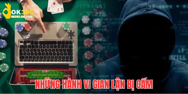 Những hành vi bị nghiêm cấm theo chính sách chống gian lận OK365